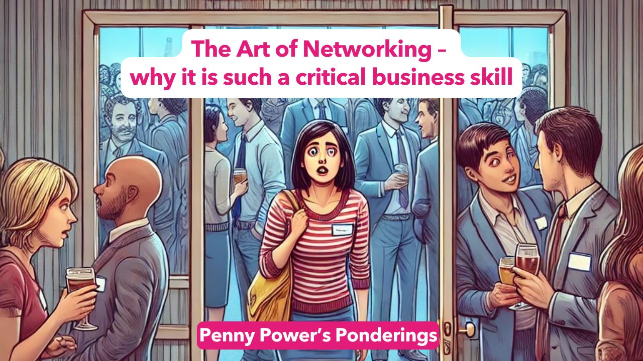 You are currently viewing Penny Power Ponders: The Art of Networking – why it is such a critical business skill