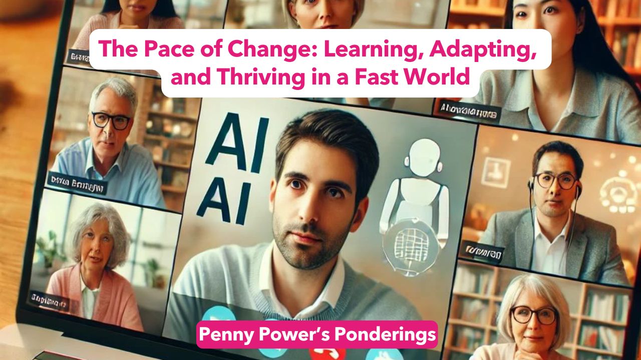 You are currently viewing Penny Power Ponders the Pace of Change: Learning, Adapting, and Thriving in a Fast World