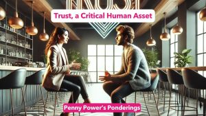 Read more about the article Penny Power Ponders: Trust, a Critical Human Asset