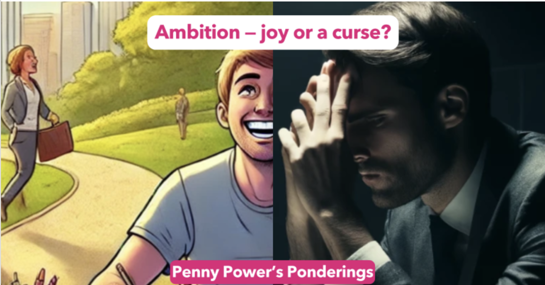 Read more about the article Penny Power Ponders: Ambition—A Curse or a Catalyst?