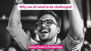 Read more about the article Penny Power Ponders – ‘Why we all need to be challenged’