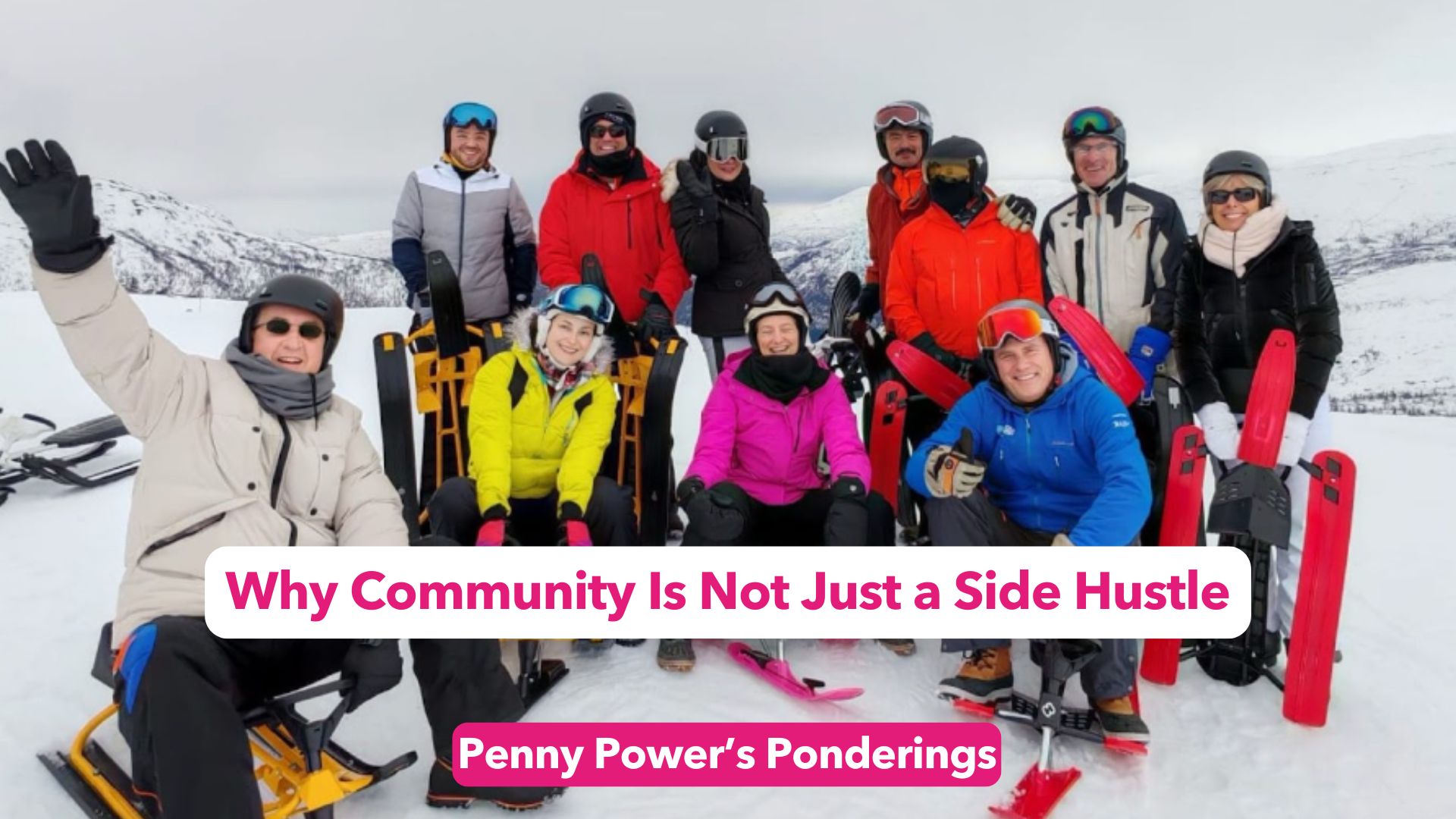 You are currently viewing Penny Power Ponders: Why Community Is Not Just a Side Hustle